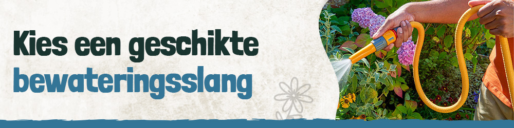 Kies een geschikte bewateringsslang